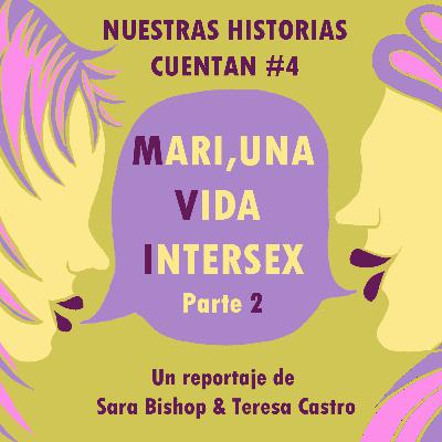 Mari, una vida intersexual. Parte 2