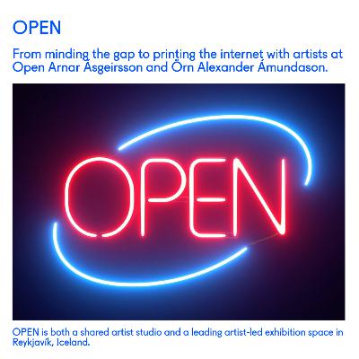 OPEN: From minding the gap to printing the internet with artists at Open Arnar Ásgeirsson and Örn Alexander Ámundason.
