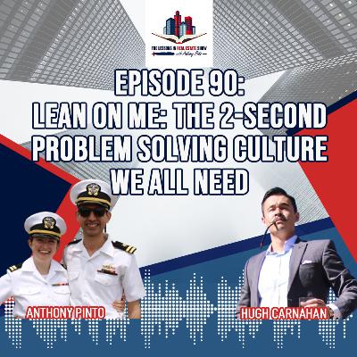Episode 90: Lean on Me: The 2-second Problem Solving Culture We All Need with Hugh Carnahan
