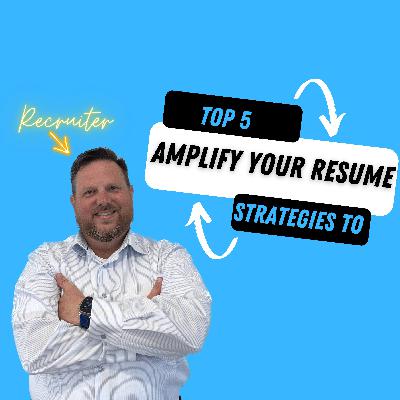 5 Strategies to Amplify Your Resume 5 Strategies to Amplify Your Resume