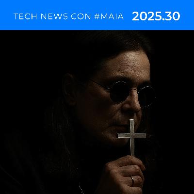 Ozzy closed his eyes forever | Tech news semana 30 de 2025, con #mAIa Ozzy closed his eyes forever | Tech news semana 30 de 2025, con #mAIa