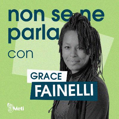 Non se ne parla... con Grace Fainelli (Creare spazi sicuri per ǝ survivor razializzatǝ)