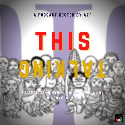 EP. 38 HISTORY AND DEVELOPMENT OF PSYCHOLOGY