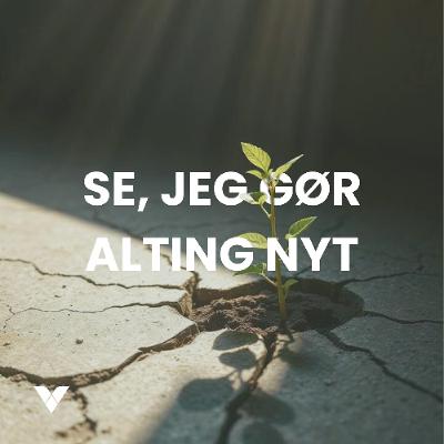 Se, jeg gør alting nyt I 9. november 2025