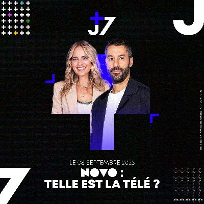 J+7 - 08/09/2025 - Novo : telle est la télé ?