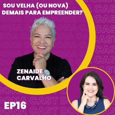 EP 16 - DONA CAST - Sou velha (ou nova) demais para empreender?