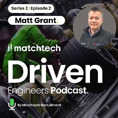 The Driven Engineers Podcast : Series 2 : Episode Two : Matt Grant : Modatek & Cosworth The Driven Engineers Podcast : Series 2 : Episode Two : Matt Grant : Modatek & Cosworth