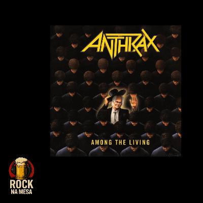 EP #131: Anthrax - Among the Living
