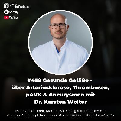 #459 Gesunde Gefäße - über Arteriosklerose, Thrombosen, pAVK & Aneurysmen mit Dr. Karsten Wolter