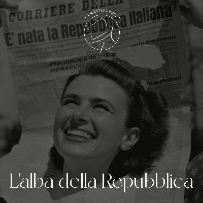 L'alba della Repubblica L'alba della Repubblica