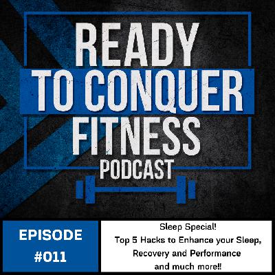 Sleep Special! Top 5 Hacks to Enhance your Sleep, Recovery, Performance and Much More!
