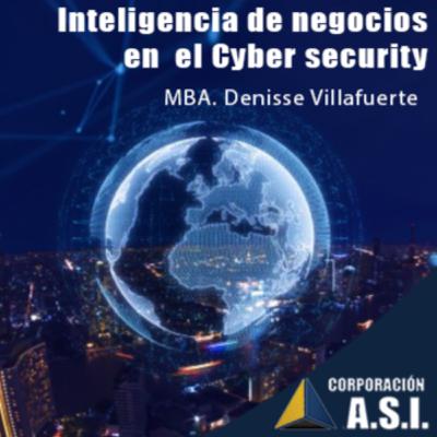 Inteligencia de negocios, Cyber Security #CorporaciónASI