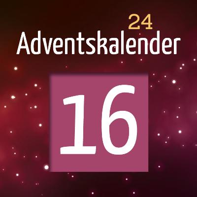 Adventskalender 2024 - Türchen 16 Adventskalender 2024 - Türchen 16