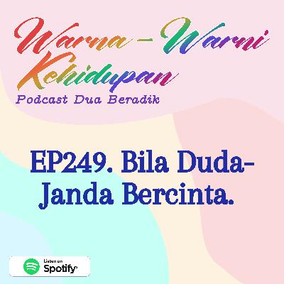 EP249. Bila Duda-Janda Bercinta. EP249. Bila Duda-Janda Bercinta.