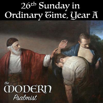 26th Sunday in Ordinary Time, Year A 26th Sunday in Ordinary Time, Year A