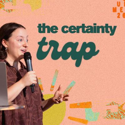 The Certainty Trap: New Year's Revolutions Pt. 2 | Matt Betts
