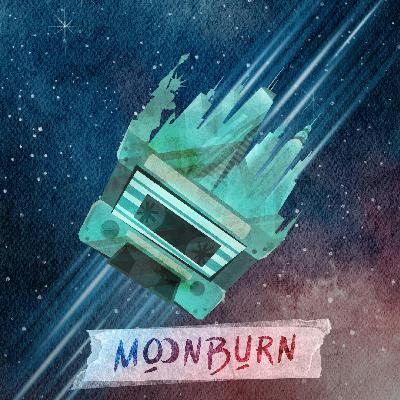 A Show We Love; MOONBURN