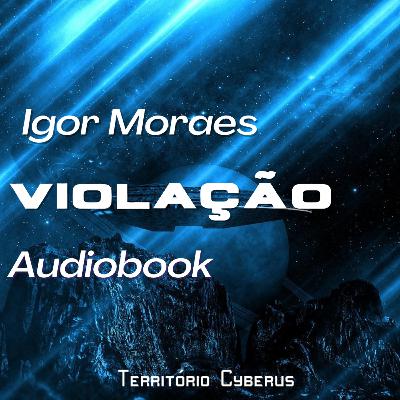 #04 Audiobook — Violação, Igor Moraes