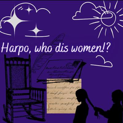 HARPO, WHO DIS WOMEN?!?!