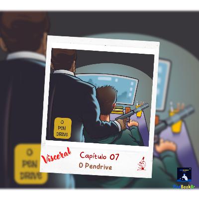 🟨📚 #T.01-Ep.055 - [Visceral] - Cap 07 - O Pen Drive
