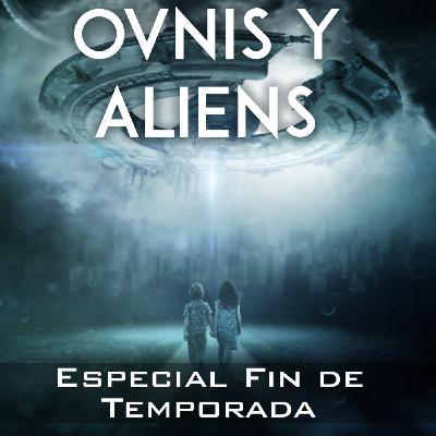 4x28 OVNIS Y ALIENS, y más... : Especial Final de Temporada 4x28 OVNIS Y ALIENS, y más... : Especial Final de Temporada
