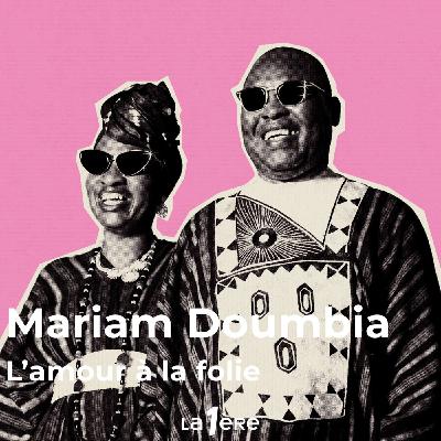 Mariam Doumbia et l'album « L’amour à la folie », enregistré juste avant le décès d’Amadou Bagayoko