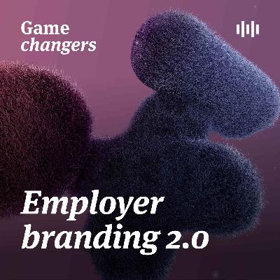 Gamechangers Employer branding 2.0 - Afsnit 4