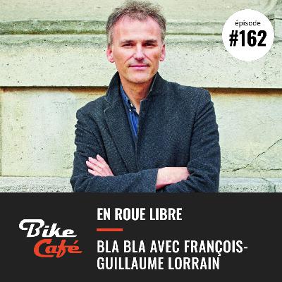 En roue libre avec François-Guillaume Lorrain