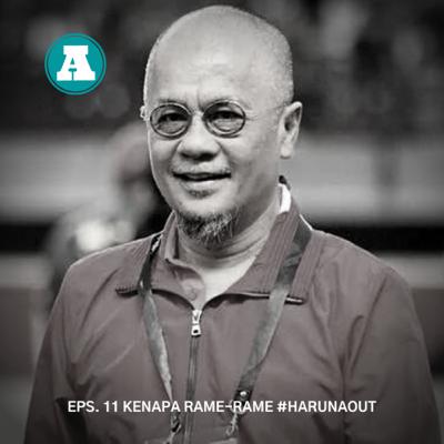 EP11: KENAPA RAME-RAME #HARUNAOUT