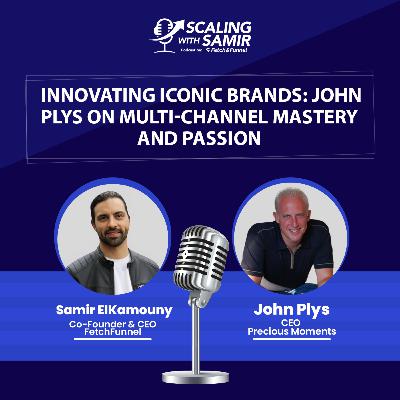 Innovating Iconic Brands: John Plys on Multi-Channel Mastery and Passion Innovating Iconic Brands: John Plys on Multi-Channel Mastery and Passion
