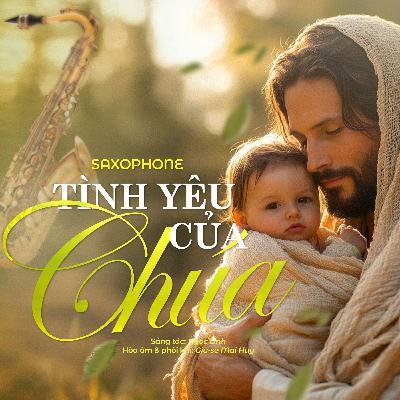 Tình Yêu Của Chúa_Giuse Mai Huy_Sax-Flute Tình Yêu Của Chúa_Giuse Mai Huy_Sax-Flute