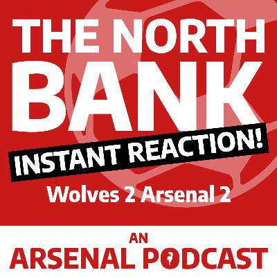Wolves 2 Arsenal 2 - INSTANT REACTION!