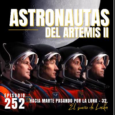 Episodio 252. Hacia Marte Pasando por la Luna - 32. Astronautas del Artemis II.