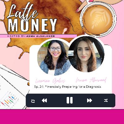 Financially Preparing for a Diagnosis with Lorraine Galvis and Noora Aburaad Financially Preparing for a Diagnosis with Lorraine Galvis and Noora Aburaad