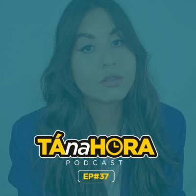 TNH #37 - Tá na Hora de Fofocas Edificantes com Desirré Andrade