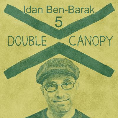 Do Not Lick This Podcast / Double Canopy 5 with Idan Ben-Barak Do Not Lick This Podcast / Double Canopy 5 with Idan Ben-Barak