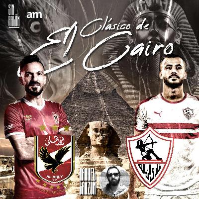 El Clásico de El Cairo: Al Ahly vs Zamalek Sporting Club