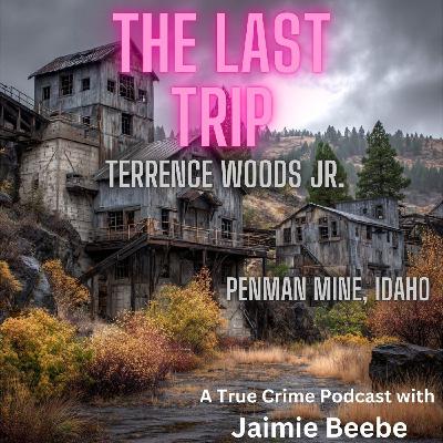 112: Terrence Woods Jr: Penman Mine, Idaho