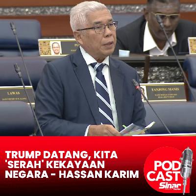 Trump datang, kita 'serah' kekayaan negara - Hassan Karim Trump datang, kita 'serah' kekayaan negara - Hassan Karim