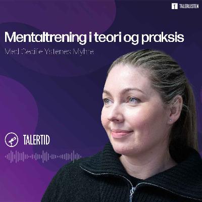 Mentaltrening i teori og praksis - Samtale med Cecilie Ystenes Myhre
