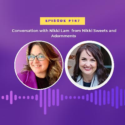 #167 Conversation with Nikki Lam from Nikki Sweets and Adornments #167 Conversation with Nikki Lam from Nikki Sweets and Adornments
