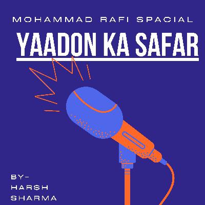 Yaadon ka safar with Harsh Sharma (Mohammad Rafi special) Yaadon ka safar with Harsh Sharma (Mohammad Rafi special)