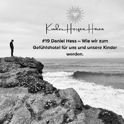 #19 Daniel Hess – Wie wir zum Gefühlshotel für uns und unsere Kinder werden
