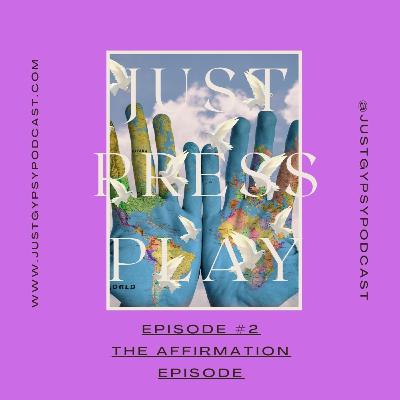 The Affirmation Episode (Part 1)  - Episode #2