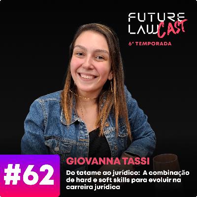 #62 | Giovanna Tassi | Do tatame ao jurídico: A combinação de hard e soft skills para evoluir na carreira jurídica #62 | Giovanna Tassi | Do tatame ao jurídico: A combinação de hard e soft skills para evoluir na carreira jurídica