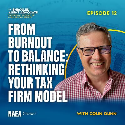 From Burnout to Balance: Rethinking Your Tax Firm Model with Colin Dunn From Burnout to Balance: Rethinking Your Tax Firm Model with Colin Dunn