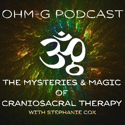 Mysteries & Magic of Craniosacral Therapy with Stephanie Cox EP 106