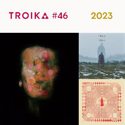 Troika #46: Best of 2023 Troika #46: Best of 2023