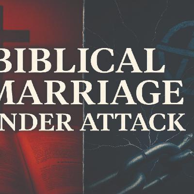 Biblical Marriage vs Political Manipulation | Under God Ep 229