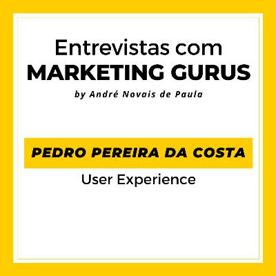 #32 Pedro Pereira da Costa - User Experience